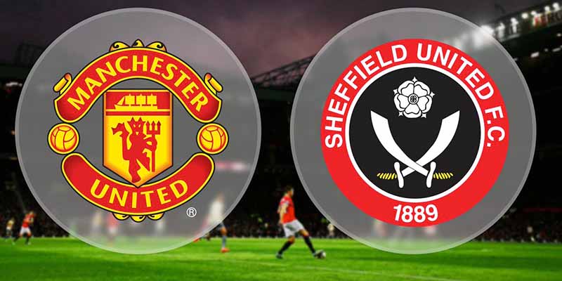 Nhận định trận đấu giữa Manchester United & Sheffield United